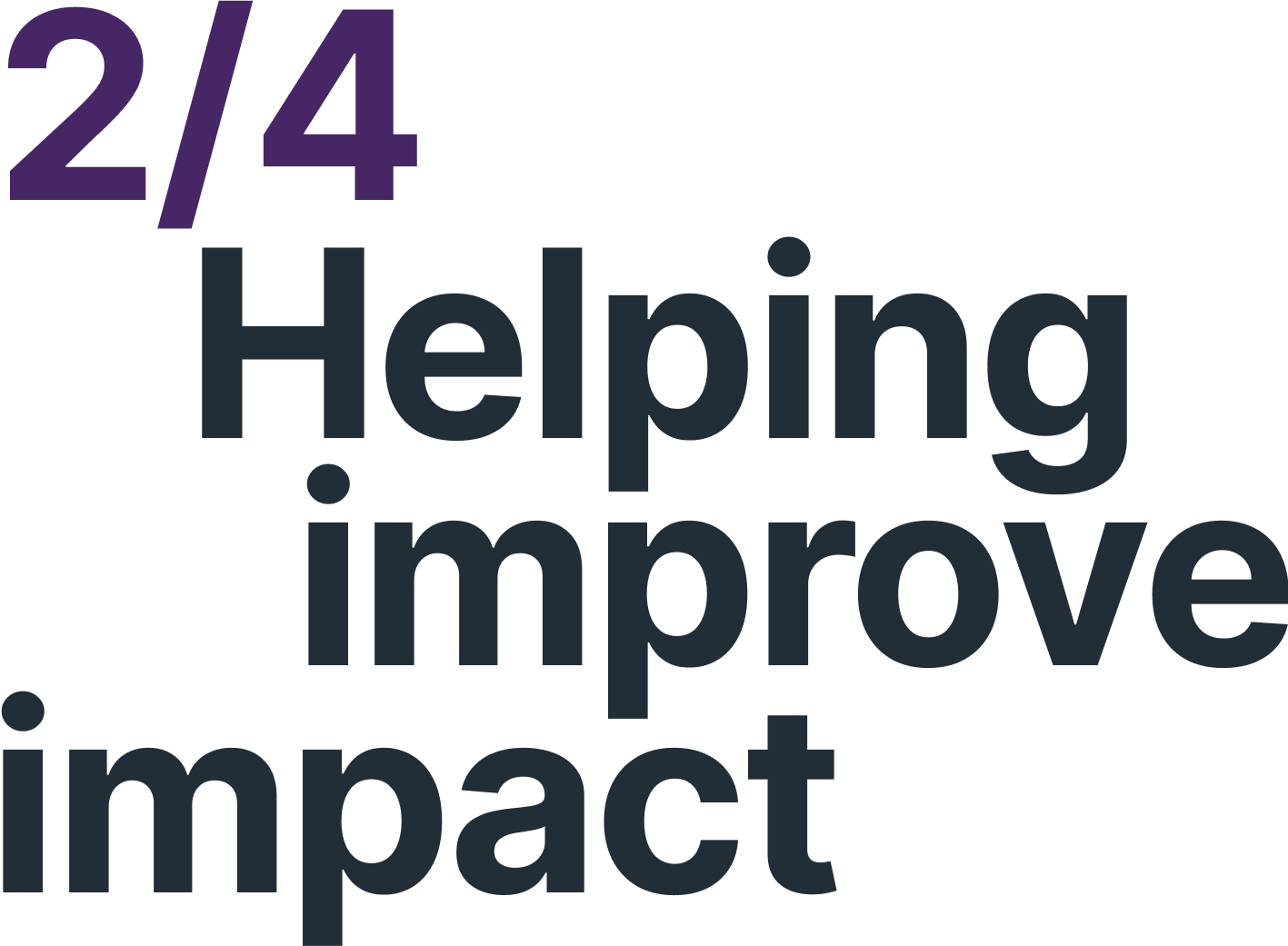 2/4 Helping improve impact